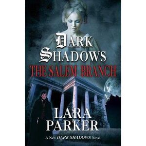 Dark Shadows: The Salem Branch: The Salem Branch -- Lara Parker